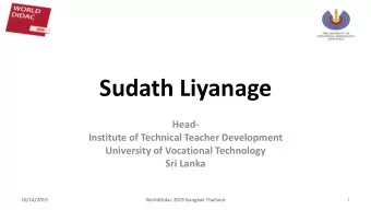 Sudath Liyanage  Head-  Institute of Technical Teacher Development  University of Vocational