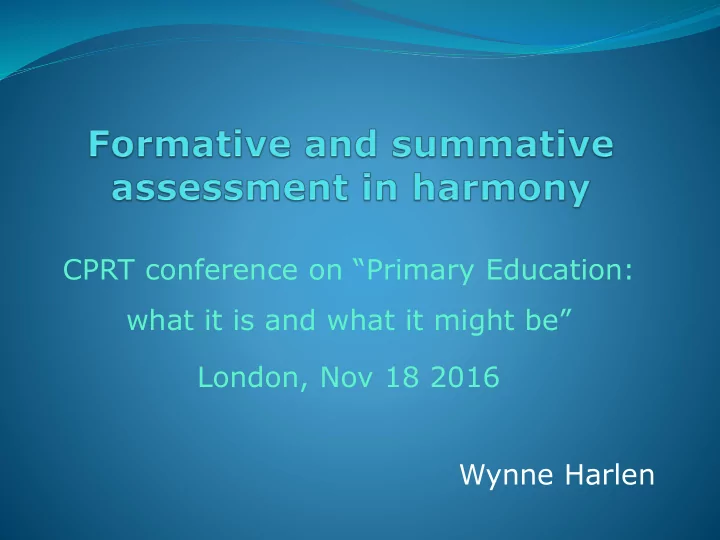 london nov 18 2016 wynne harlen assessment purposes