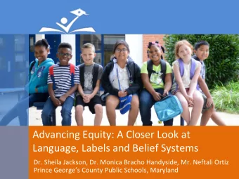 Language, Labels and Belief Systems  Dr. Sheila Jackson, Dr. Monica Bracho Handyside, Mr. Neftali