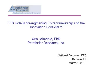 EFS Role in Strengthening Entrepreneurship and the  Innovation Ecosystem  Cris Johnsrud, PhD
