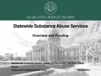 Statewide Substance Abuse Services  Overview and Funding  PRESENTED TO HOUSE SELECT COMMITTEE ON