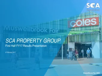 SCA PROPERTY GROUP  First Half FY17 Results Presentation  6 February 2017  Muswellbrook Fair, NSW