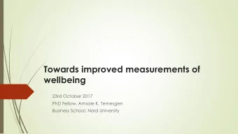 wellbeing  23rd October 2017  PhD Fellow, Amsale K. Temesgen  Business School, Nord University