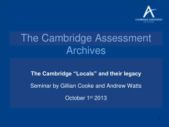 The Cambridge Assessment  Archives The Cambridge Locals and their legacy  Seminar by Gillian