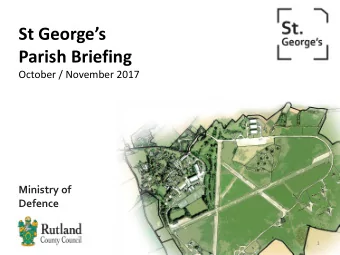 St Georges  Parish Briefing  October / November 2017  Ministry of  Defence  1  St Georges