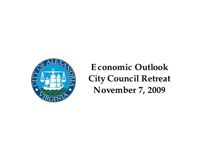 economic outlook city council retreat november 7 2009