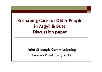 Reshaping Care for Older People  in Argyll &amp; Bute  Discussion paper  Joint Strategic