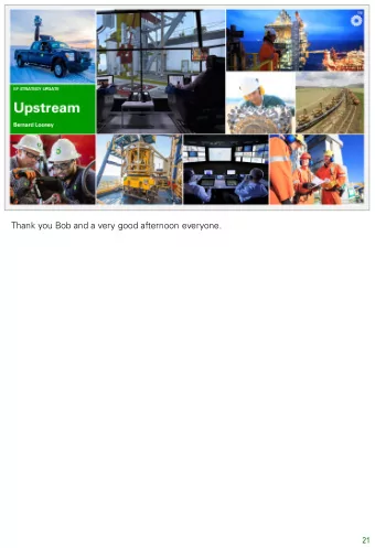 Thank you Bob and a very good afternoon everyone.  21  The last time I spoke with many of you was