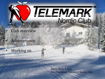Achievements    Working on    Barry Allen, P. Eng.  Vice President, Telemark Nordic Club