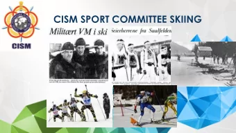 CISM SPORT COMMITTEE SKIING  CISM Sport Committee Skiing  CISM Skiing History  One of the