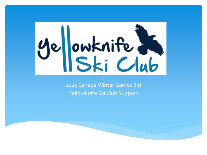 2023 canada winter games bid yellowknife ski club support