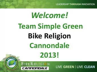 Welcome!    Team  Simple  Green    Bike  Religion    Cannondale    2013!