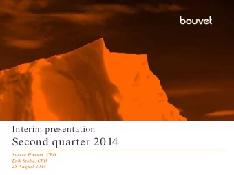 Second quarter 2014  Sverre Hurum . CEO  Erik Stub. CFO  28 August 2014  Highlights in the second