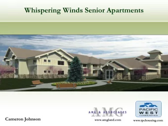 Whispering Winds Senior Apartments  Cameron Johnson  www.amgland.com  www.tpchousing.com  Why