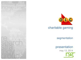 charitable gaming  segmentation  presentation  may 13, 2014  1  background and objectives    OLG
