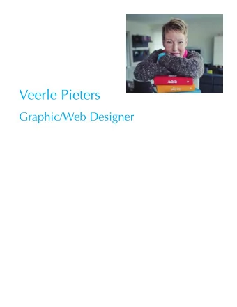 Veerle Pieters Graphic/Web Designer  Biography Born in Belgium  Immersed herself in drawing  and