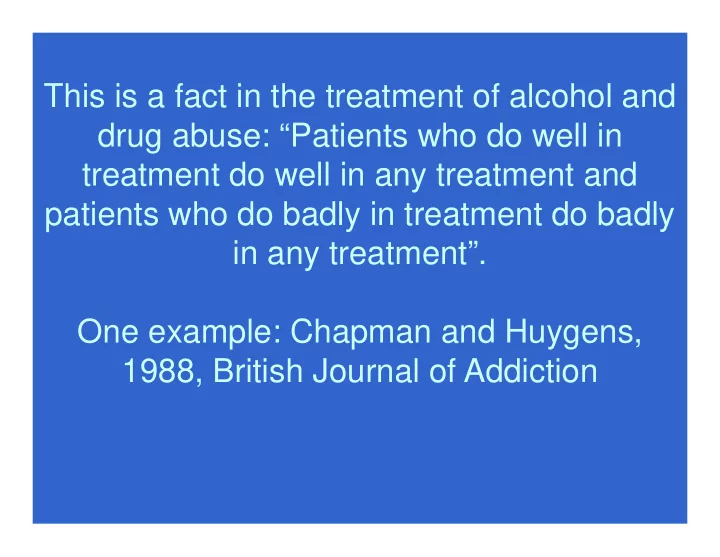 this is a fact in the treatment of alcohol and drug abuse
