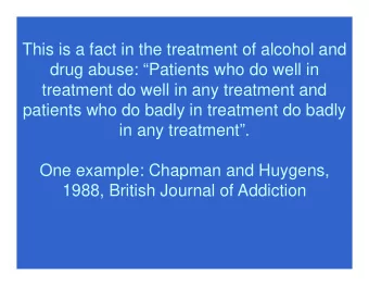 This is a fact in the treatment of alcohol and  drug abuse: Patients who do well in  treatment