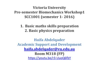 Victoria University  Pre-semester Biomechanics Workshop1  SCC1001 (semester 1- 2016)  1.  Basic
