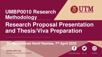 Research Proposal Presentation  and Thesis/Viva Preparation Dr. Muhammad Hanif Ramlee, 7 th April