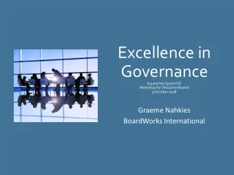 Excellence in  Governance  Equestrian Sports NZ  Workshop for Discipline Boards  9 October 2018