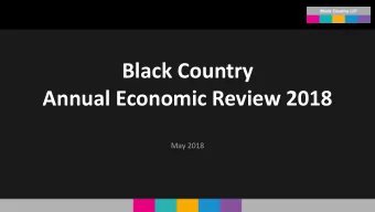 Black Country  Annual Economic Review 2018  May 2018  The Black Country Economy continues to Grow