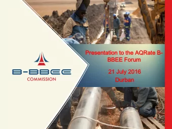 BB  BBEE  EE Forum  um  21 July 2016  Du  Durban  Presenters  senters  Ms.  . Zodwa  wa Nt  Ntuli