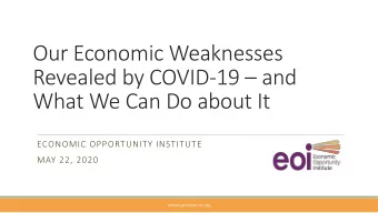 Our Economic Weaknesses  Revealed by COVID-19  and  What We Can Do about It  ECONOMIC