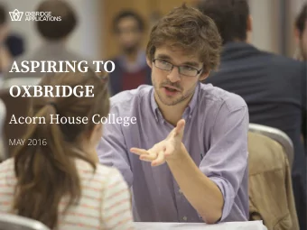 ASPIRING TO  OXBRIDGE  Acorn House College  MAY 2016  REBECCA WILLIAMS  BA THEOLOGY, OXFORD