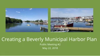 Creating a Beverly Municipal Harbor Plan  Public Meeting #2  May 22, 2018  Welcome and