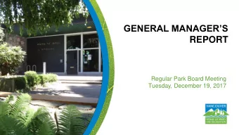 GENERAL MANAGERS  REPORT  Regular Park Board Meeting  Tuesday, December 19, 2017  Park