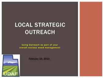 LOCAL STRATEGIC  OUTREACH  Using Outreach as part of your  overall noxious weed management