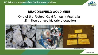 One of the Richest Gold Mines in Australia  1.8 million ounces historic production  Beaconsfield