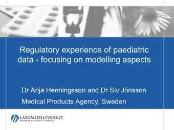 Regulatory experience of paediatric  data -  focusing on modelling aspects  Dr Anja Henningsson and