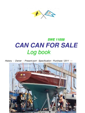 CAN CAN FOR SALE  Log book  History  - Owner  - Present port - Specification - Purchase / 2011  ---
