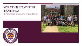 WELCOME TO WINTER  TRAINING!  2019-2020 PARENT/GUARDIAN PRE-SEASON MEETING  Roman Catholic Crew