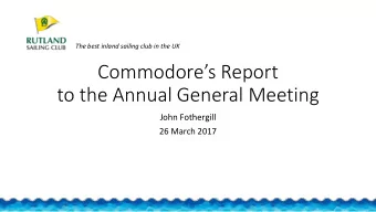 Commodores Report  to the Annual General Meeting  John Fothergill  26 March 2017  New Club