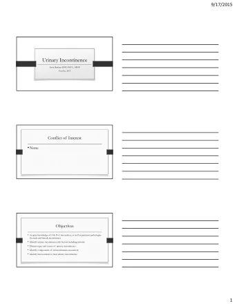 Urinary Incontinence  Karla Reinhart DNP, FNP-C, ARNP  October, 2015  Conflict of Interest  None