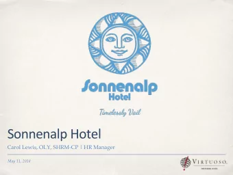 Sonnenalp Hotel  Carol Lewis, OLY, SHRM-CP | HR Manager  May 11, 2018  Sonnenalp: A  Love Story  5