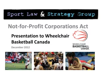 Not-for-Profit Corporations Act  Presentation to Wheelchair  Basketball Canada  December 2012
