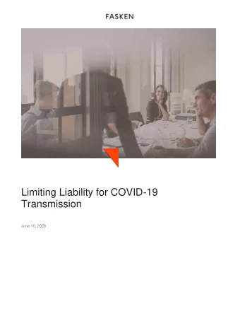 Limiting Liability for COVID-19 Transmission  June 10, 2020  Limiting Liability for COVID-19
