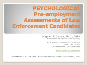 PSYCHOLOGICAL  Pre-employment  Assessments of Law  Enforcement Candidates  Stephen F. Curran,
