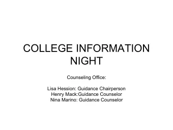 COLLEGE INFORMATION  NIGHT  Counseling Office:  Lisa Hession: Guidance Chairperson  Henry