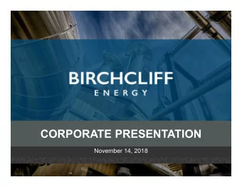 CORPORATE PRESENTATION  November 14, 2018  FORWARD-LOOKING INFORMATION: Certain statements