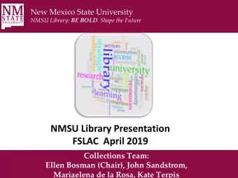 FSLAC  April 2019  Collections Team:  Ellen Bosman (Chair), John Sandstrom,  Mariaelena de la Rosa,