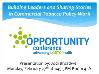 in Commercial Tobacco Policy Work  Presentation by: Jodi Broadwell Monday, February 27 th at
