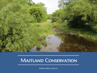 Mai  aitland  tland Conserv  nservation  ation  www.mvca.on.ca  Presentation Outline  Three-year