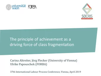 driving force of class fragmentation  Carina Altreiter, Jrg Flecker (University of Vienna)