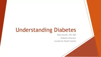 Understanding Diabetes  Kelly Kassien, RN, BSN  Diabetes Educator  Gundersen Health System