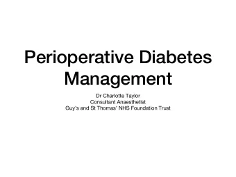Perioperative Diabetes  Management  Dr Charlotte Taylor  Consultant Anaesthetist  Guys and St